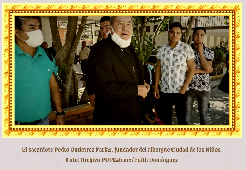 El sacerdote Pedro Gutierrez Farías, fundador del albergue Ciudad de los Niños. Foto: Archivo POPLab.mx/Edith Domínguez